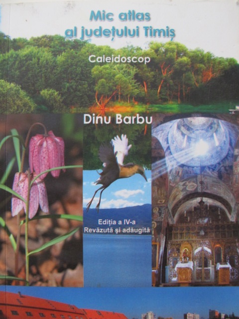 Mic atlas al judetului Timis - Caleidoscop - Dinu Barbu | Detalii carte