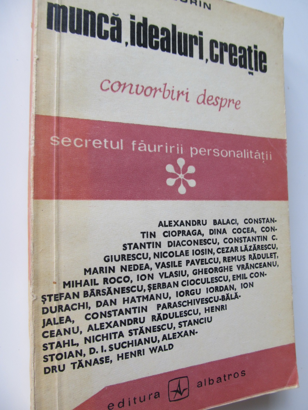 Munca ,  idealuri , creatie - Convorbiri despre secretul fauririi personalitatii - Virgil Sorin | Detalii carte