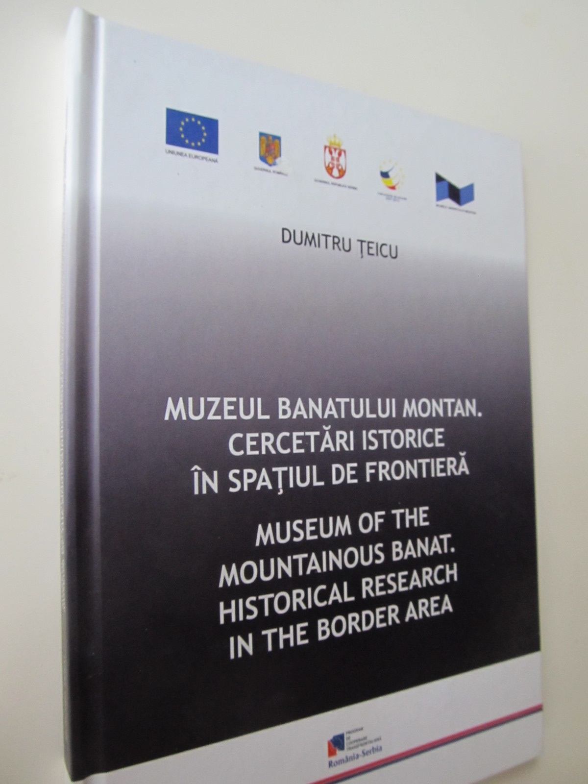 Muzeul Banatului montan. Cercetari istorice in spatiul de frontiera - Dumitru Teicu | Detalii carte