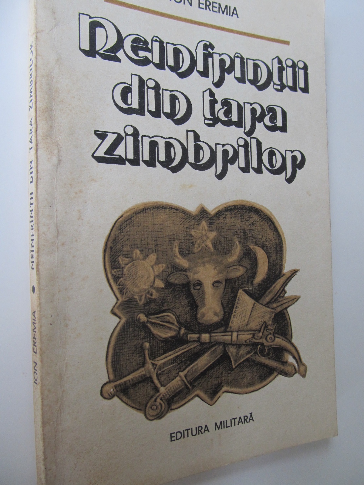 Neinfrantii din tara zimbrilor - Ion Eremia | Detalii carte
