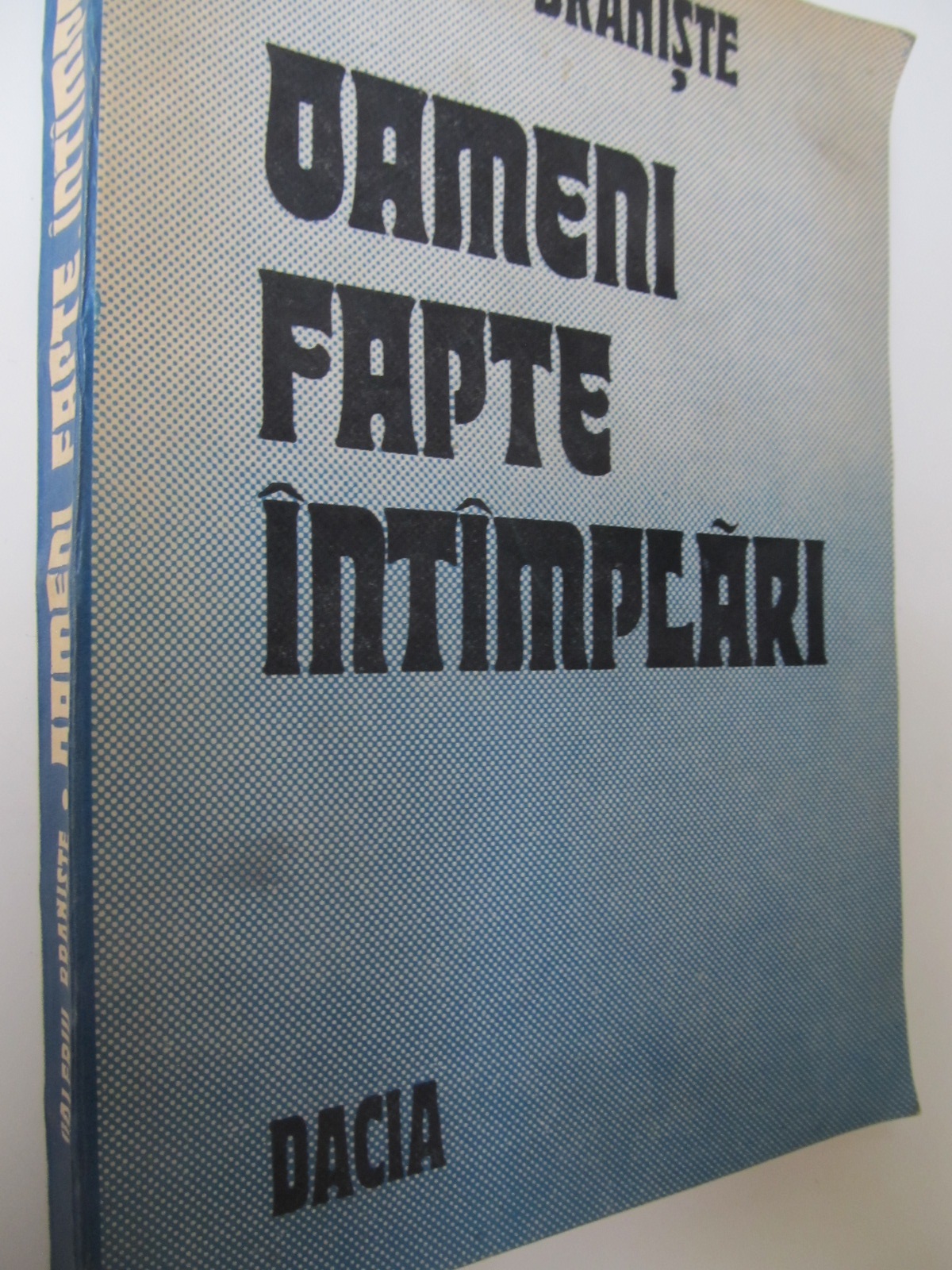 Oameni fapte intamplari - Valeriu Braniste | Detalii carte