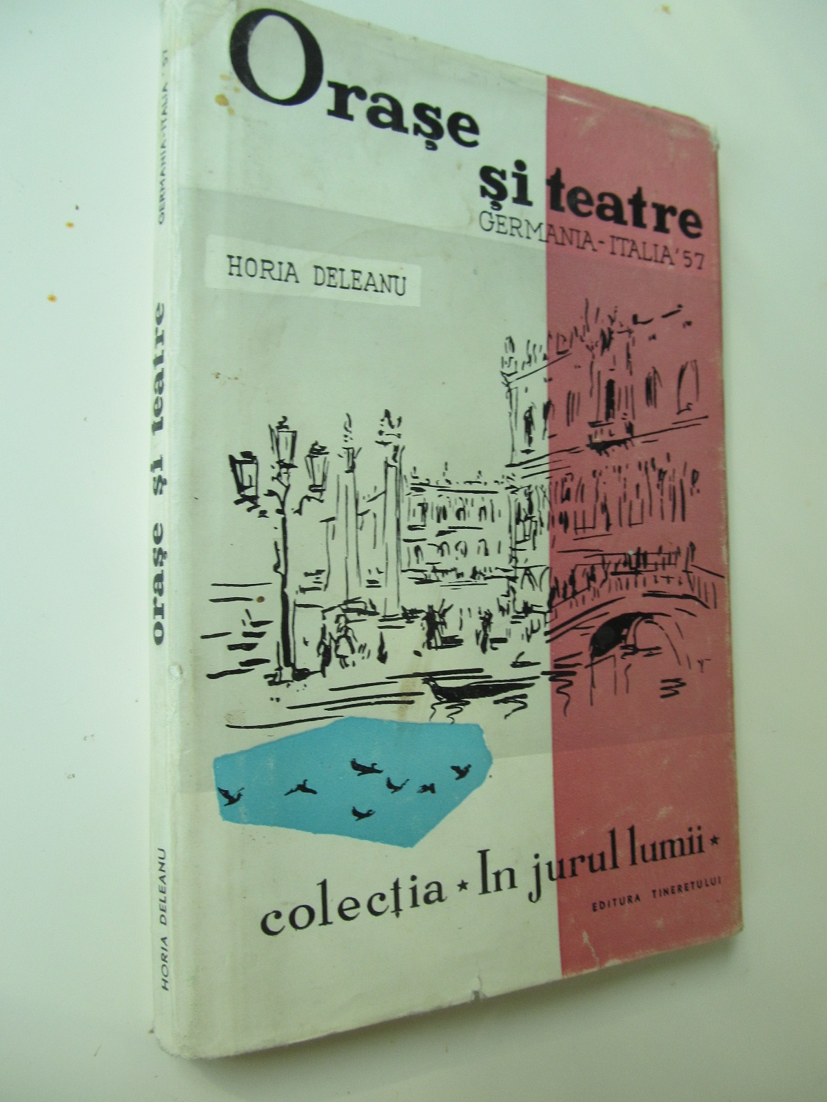 Orase si teatre Germania - Italia '57 - Horia Deleanu | Detalii carte