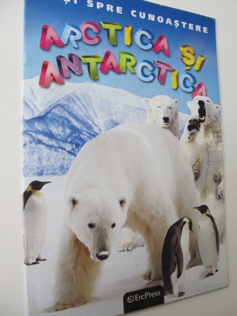 Pasi spre cunoastere - Arctica si Antarctica - *** | Detalii carte