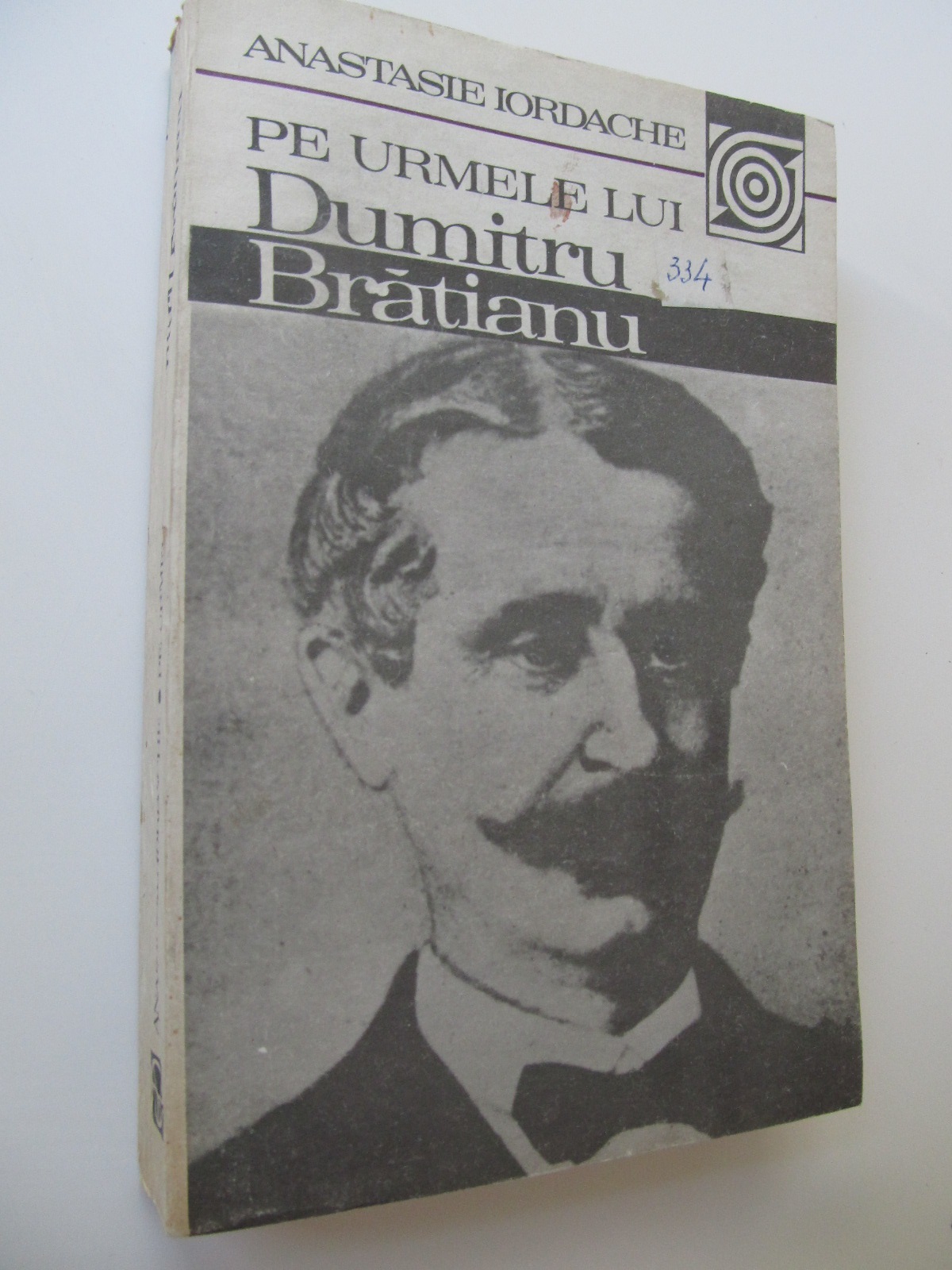 Pe urmele lui Dumitru Bratianu - Anastasie Iordache | Detalii carte