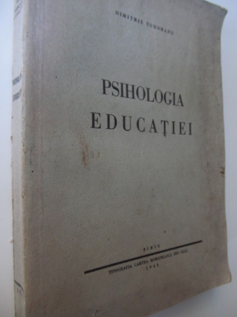 Psihologia educatiei - Principiile psihologice ale formarii educative , 1942 (cu semnatura autorului) - Dimitrie Todoranu | Detalii carte