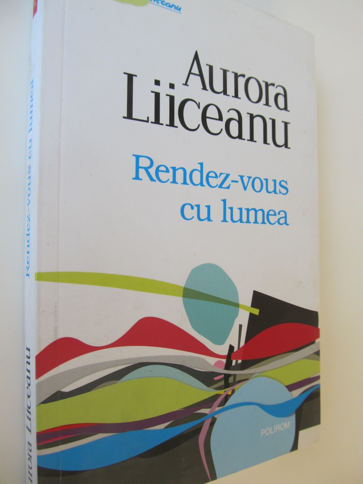 Rendez vous cu lumea - Aurora Liiceanu | Detalii carte