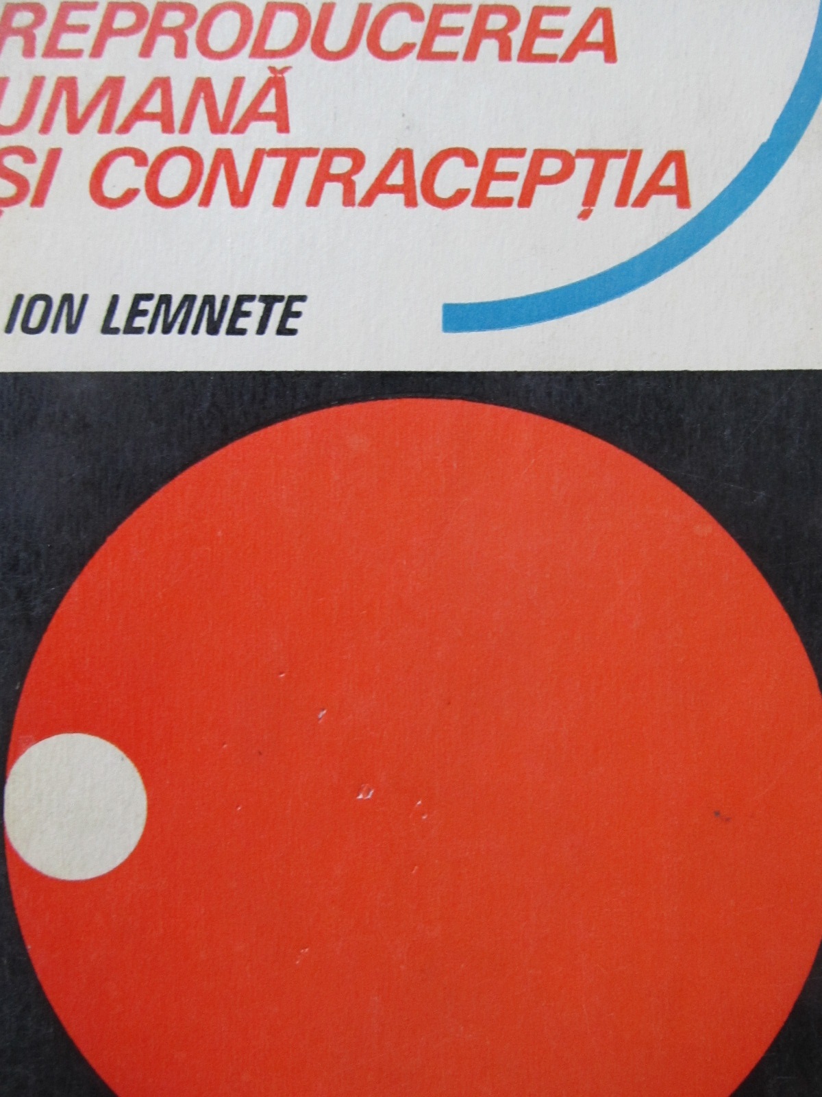 Reproductia umana si contraceptia - Ion Lemnete | Detalii carte