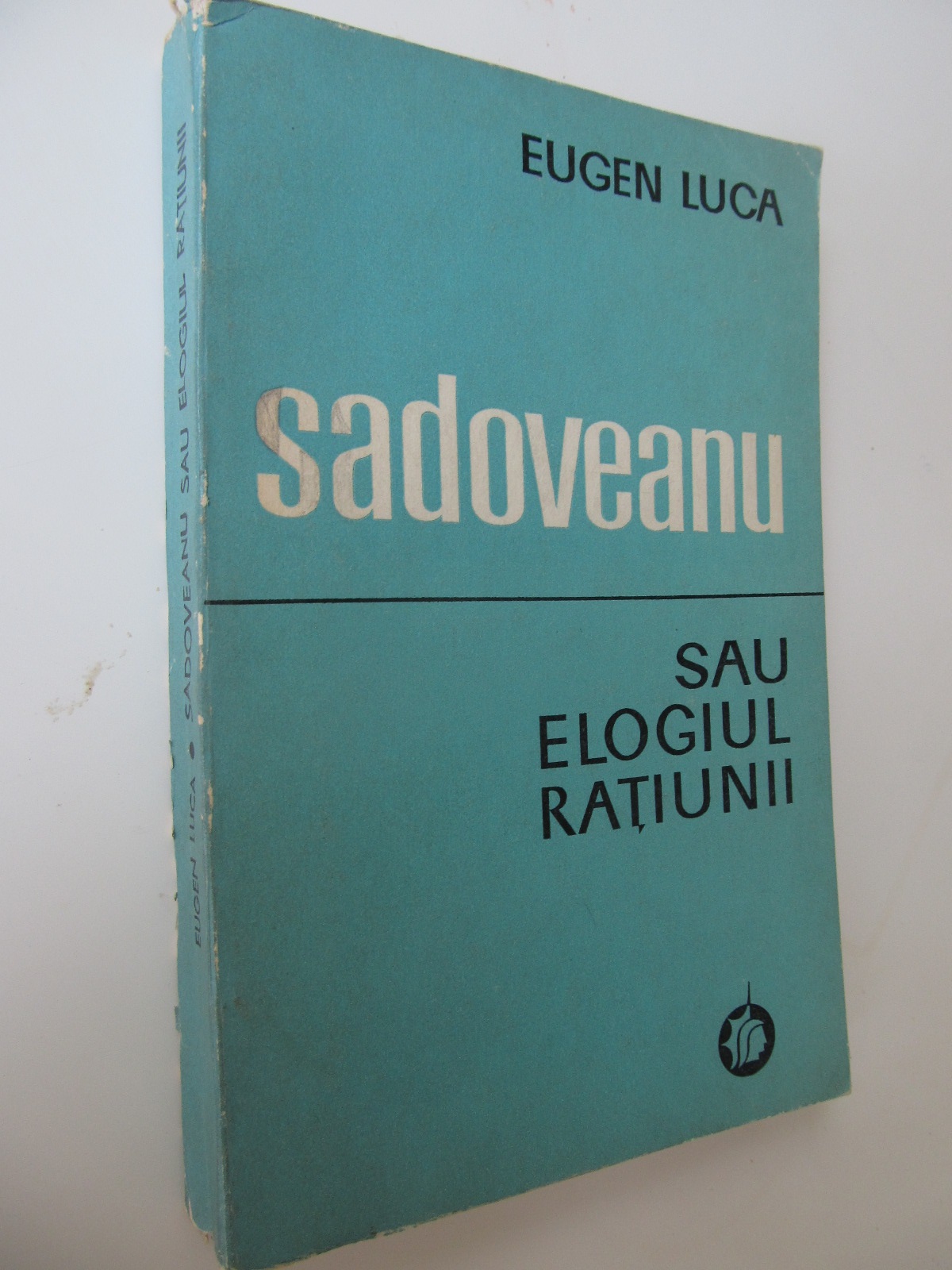 Sadoveanu sau elogiul ratiunii - Eugen Luca | Detalii carte