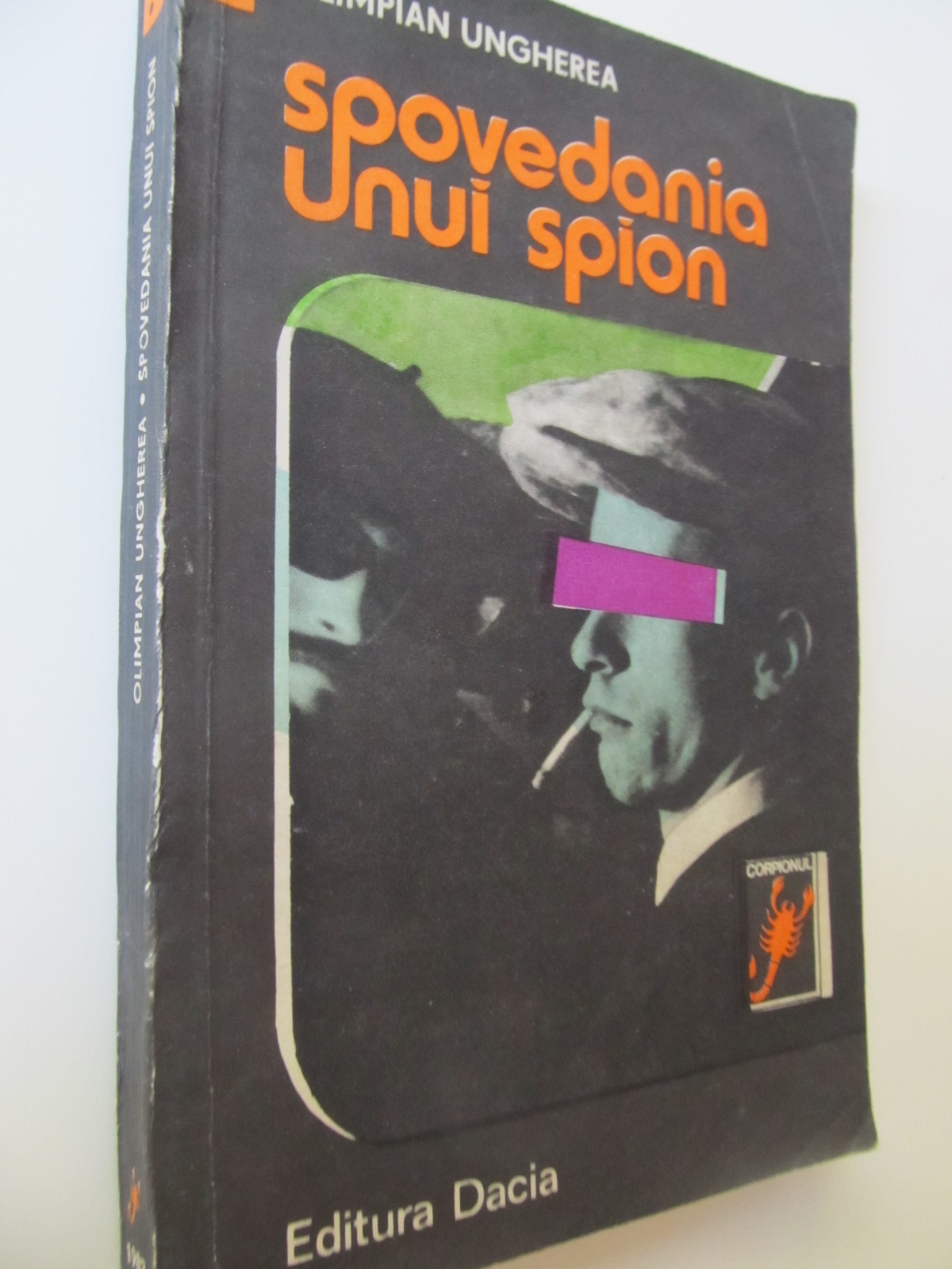 Spovedania unui spiuon - Olimpian Ungureanu | Detalii carte