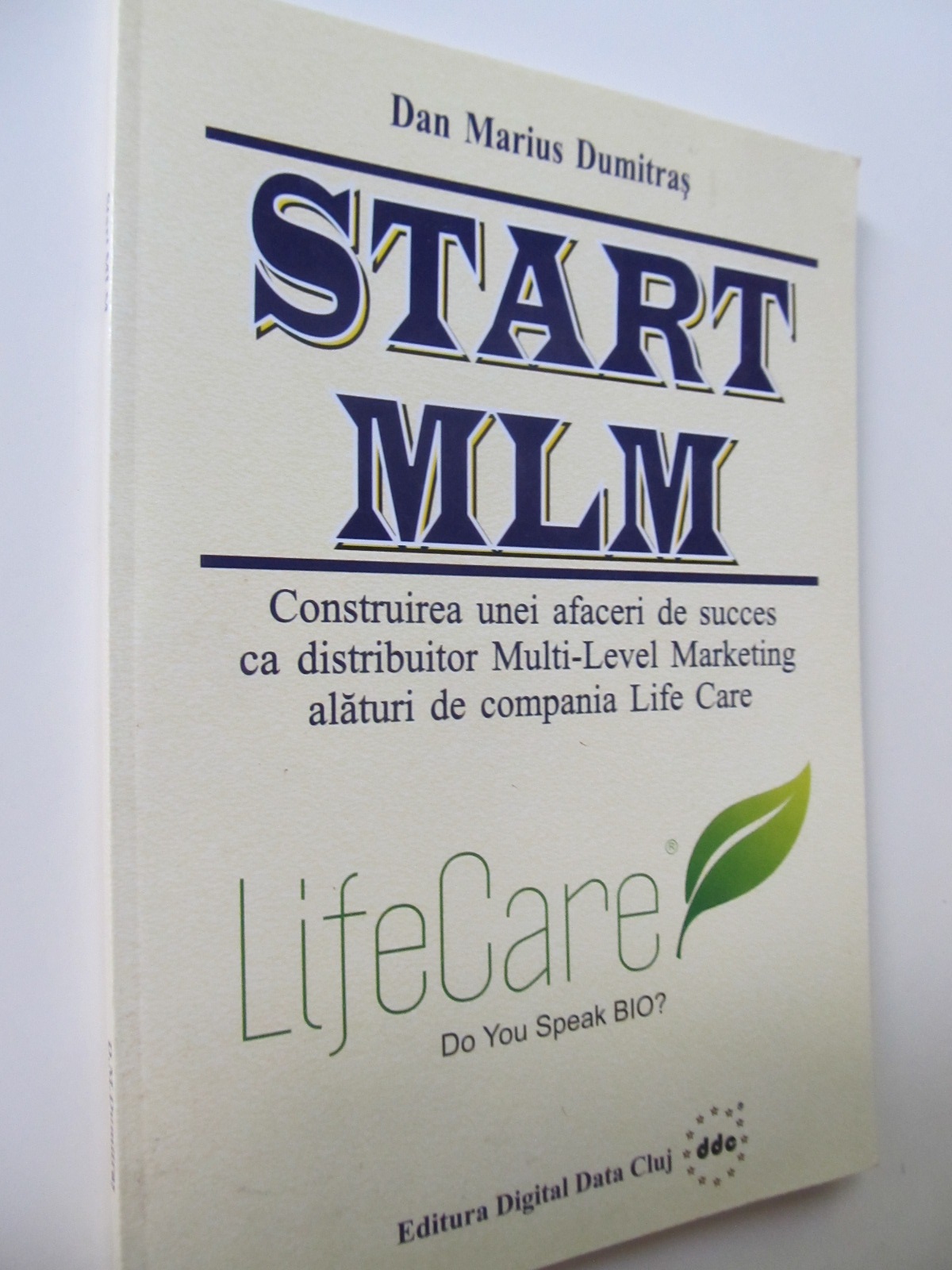 Start MLM - Construirea unei afaceri ca distribuitor Multi Level Marketing - Dan Marius Dumitras | Detalii carte