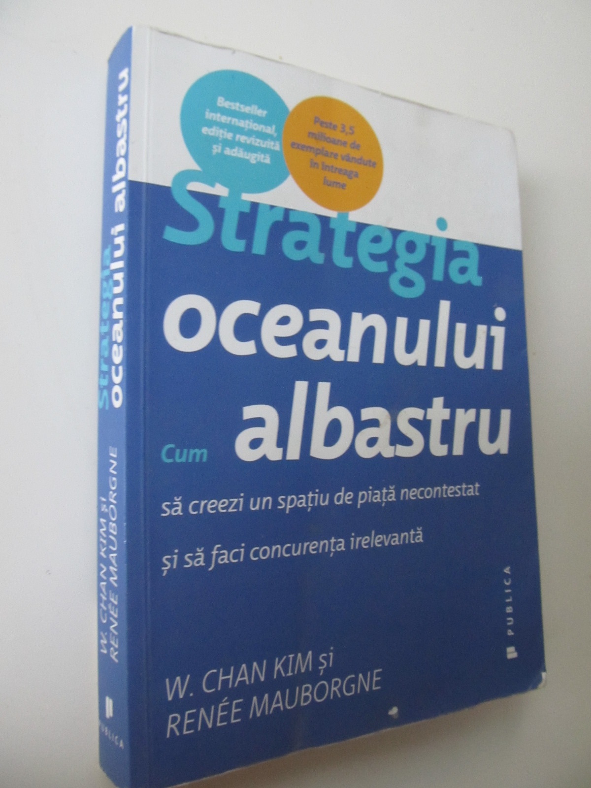 Strategia oceanului albastru - Cum sa creezi un spatiu de piata necontestat si sa faci concurenta irevelanta - W. Chan Kim , Renee Mauborgne | Detalii carte