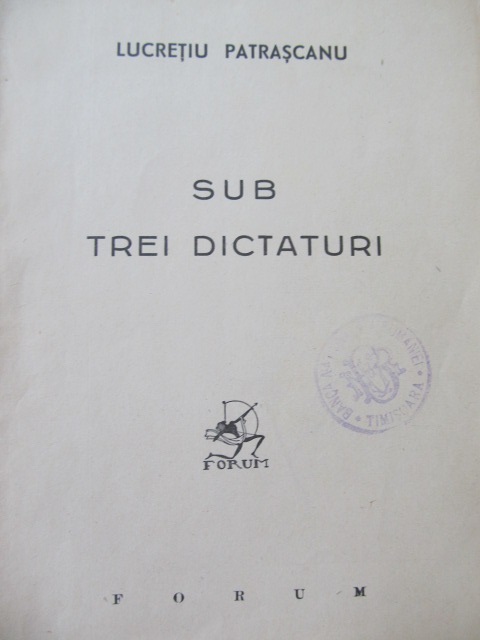 Sub trei dictaturi , 1944 (lipsa coperta fata) - Lucretiu Patrascanu | Detalii carte
