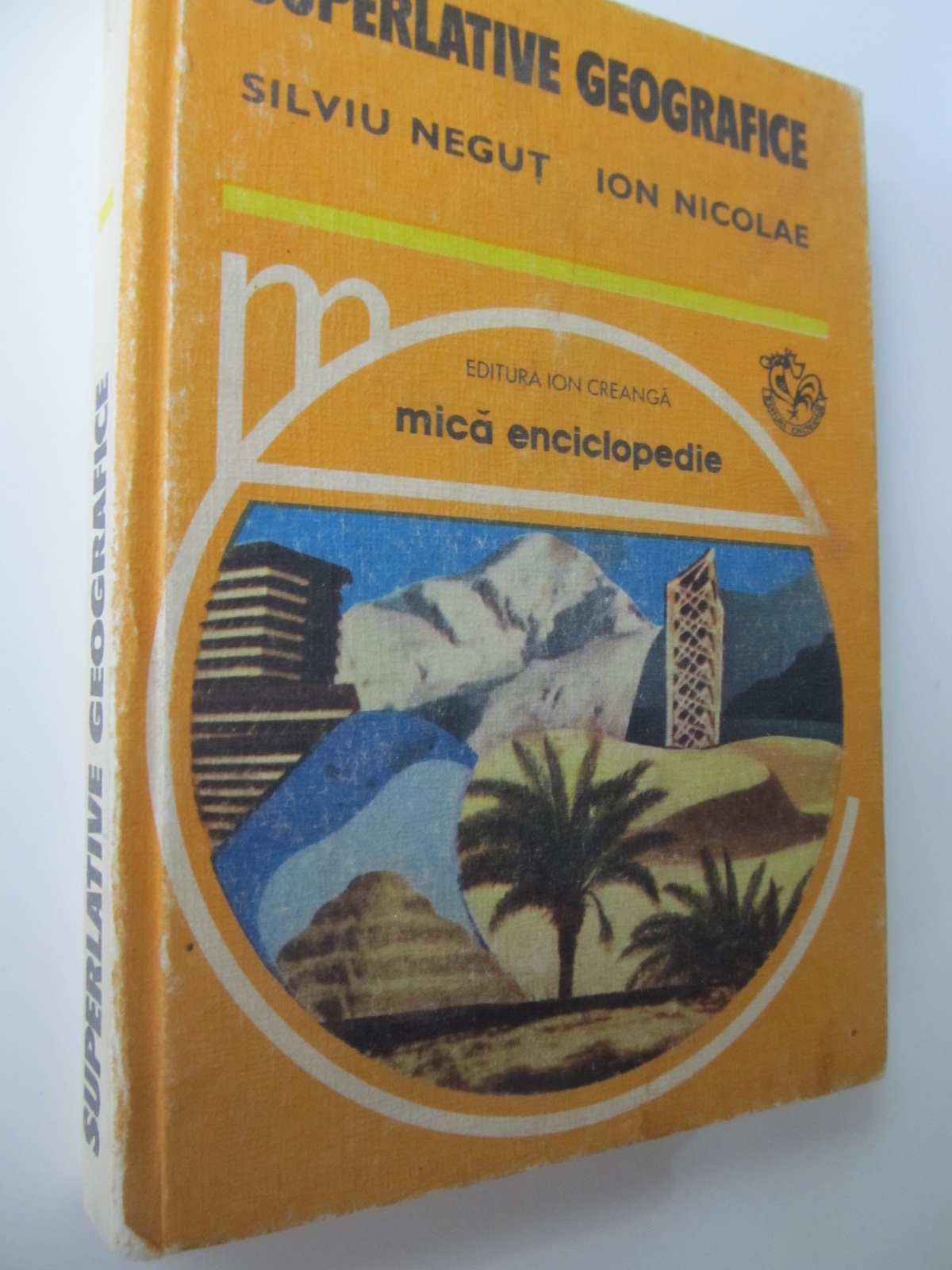 Superlative geografice - Mica enciclopedie - Silviu Negut - Ion Nicolae | Detalii carte