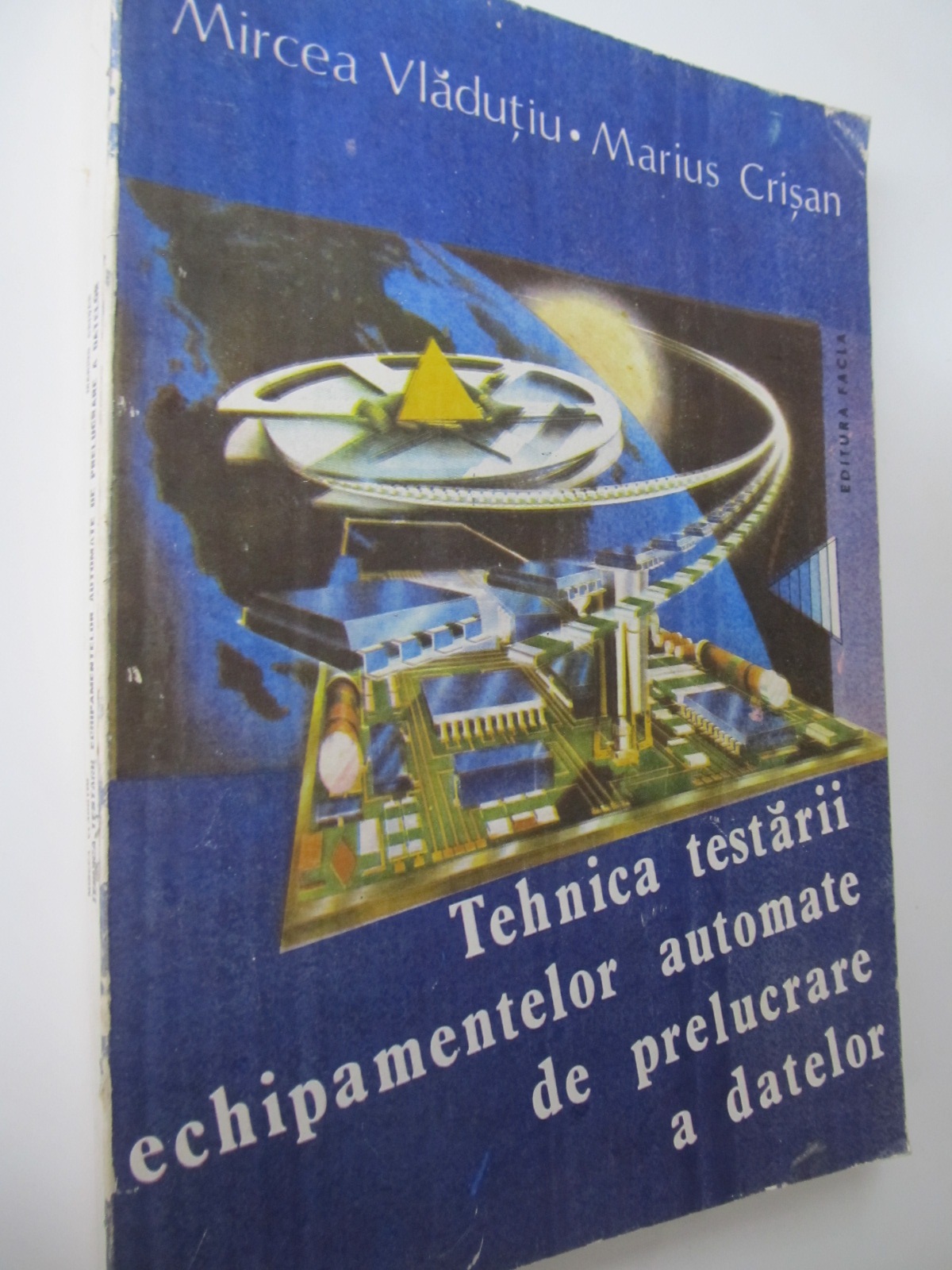 Tehnica testarii echipamentelor automate de prelucrare a datelor - Mircea Vladutiu , Marius Crisan | Detalii carte