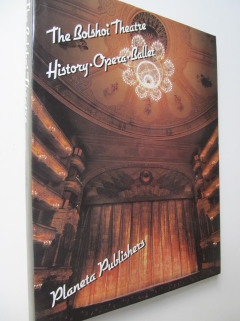 The Bolshoi Theatre  History Opera Ballet (format foarte mare) - Andrei Zolotov , Alexander Gusev , Yelena Zonina | Detalii carte