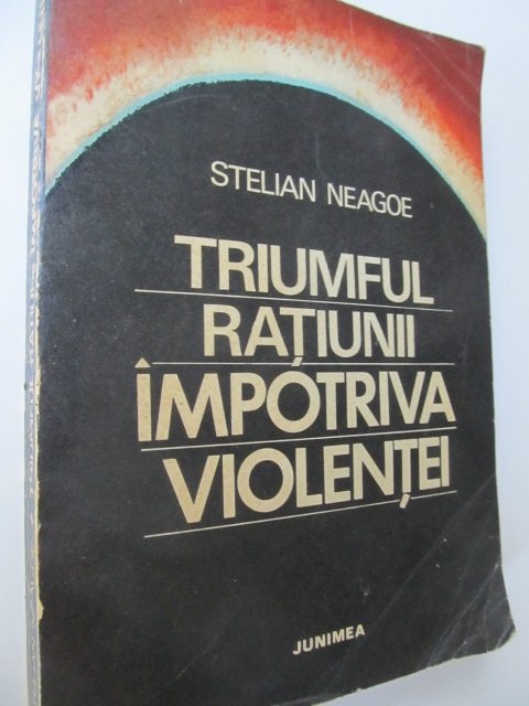 Triumful ratiunii impotriva violentei - Stelian Neagoe | Detalii carte