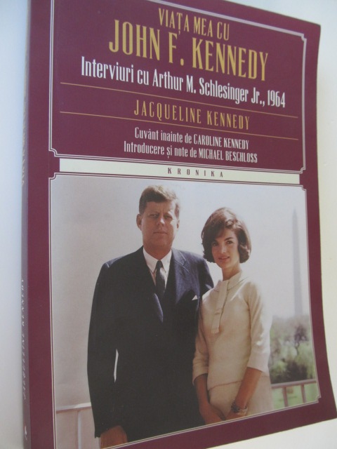 Viata mea cu John F. Kennedy Interviuri cu Arthur M. Schlesinger - Jacqueline Kennedy | Detalii carte